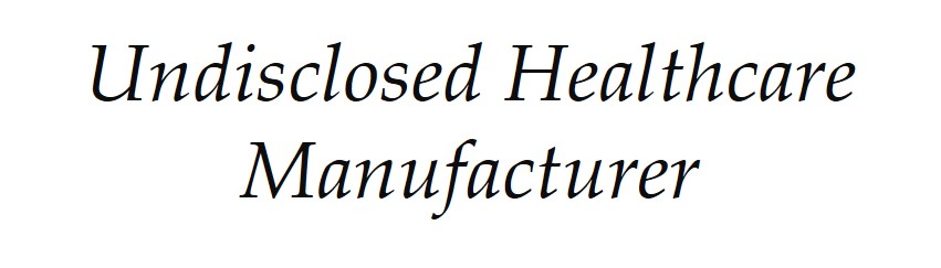 Undisclosed Healthcare Manufacturer