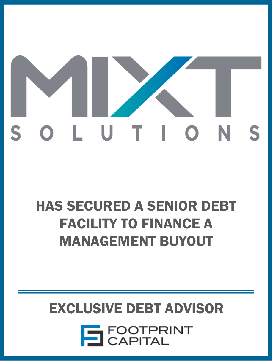 Footprint Capital Advises Mixt Solutions in Financing in Conjunction with a Management Buyout